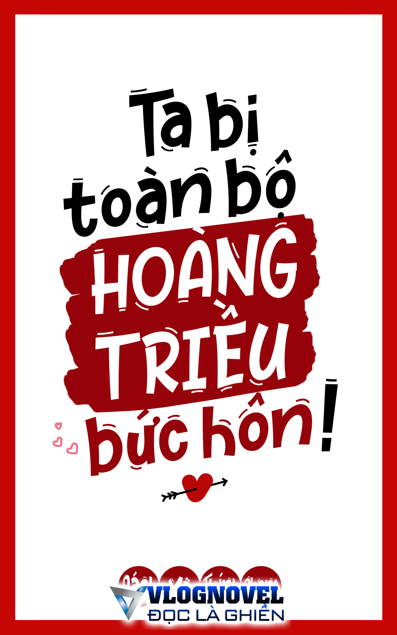 Ta bị toàn bộ Hoàng triều bức hôn!